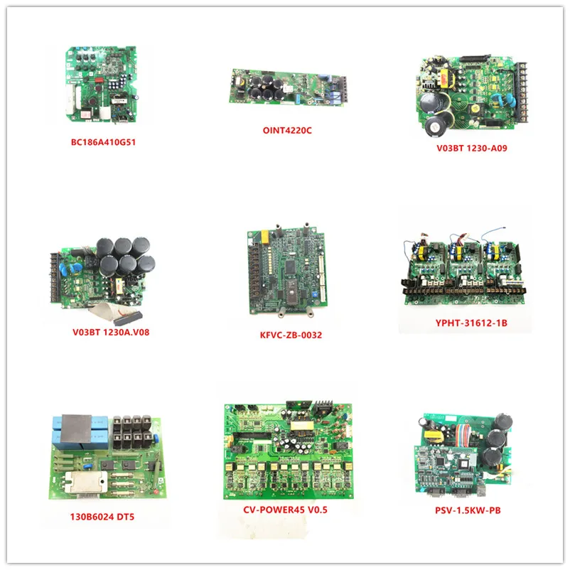BC186A410G51| OINT4220C| V03BT 1230-A09| 1230A.V08| KFVC-ZB-0032| YPHT-31612-1B|130B6024 DT5|CV-POWER45 V0.5|PSV-1.5KW-PB Used
BC186A410G51| OINT4220C| V03BT 1230-A09| 1230A.V08| KFVC-ZB-0032| YPHT-31612-1B|130B6024 DT5|CV-POWER45 V0.5|PSV-1.5KW-PB Used