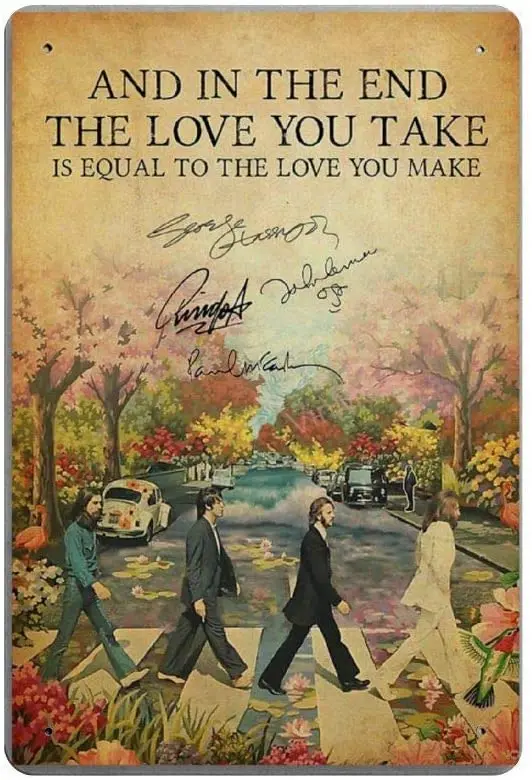 Bit SIGNSHM and in The End The Love You Take is Equal to The Love You Make Retro Metal Tin Sign Plaque Poster Wall Decor Art
Bit SIGNSHM and in The End The Love You Take is Equal to The Love You Make Retro Metal Tin Sign Plaque Poster Wall Decor Art