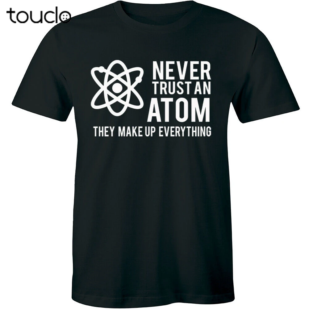 

Никогда не доверяйте Atom Shirt Science Nerd Geek Chemistry Lab College Мужская футболка