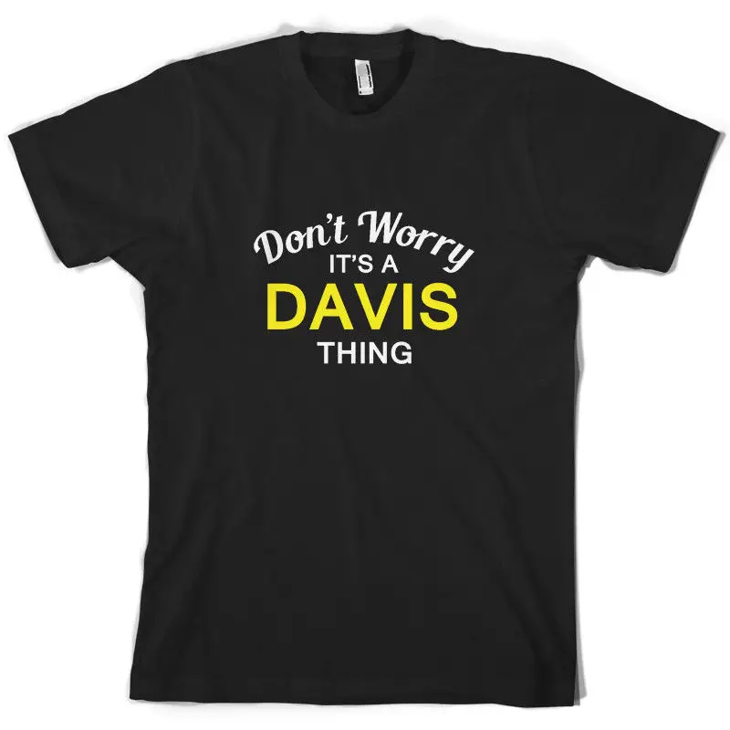 Don'T Worry It's a DAVIS Thing Mens T-Shirt - Family - Custom Name Sleeve Tee Shirt Homme T shirts
Don'T Worry It's a DAVIS Thing Mens T-Shirt - Family - Custom Name Sleeve Tee Shirt Homme T shirts