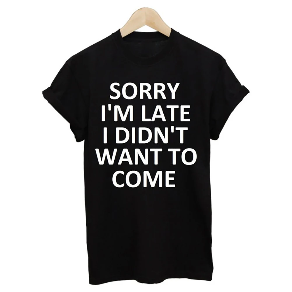 Sorry I'm Late I Didn't Want To Come Letter Print T Shirt Women Short Sleeve O Neck Loose Women Tshirt Summer Fashion Tee Shirt
Sorry I'm Late I Didn't Want To Come Letter Print T Shirt Women Short Sleeve O Neck Loose Women Tshirt Summer Fashion Tee Shirt