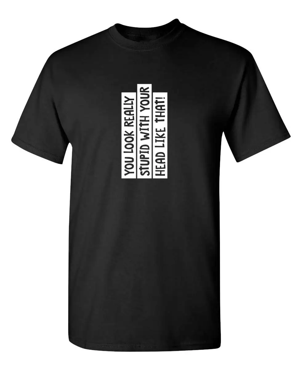 You Look Really Stupid Adult Humor Graphic Novelty Sarcastic Funny T Shirt Cotton Vintage Tees Shirt
You Look Really Stupid Adult Humor Graphic Novelty Sarcastic Funny T Shirt Cotton Vintage Tees Shirt