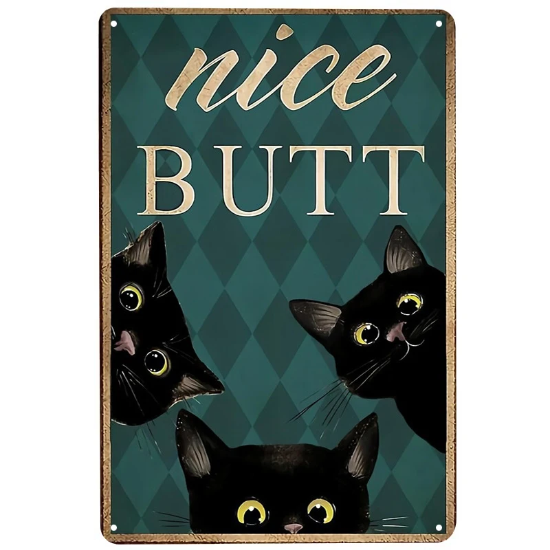 Nice butt and cat printed Metal Signs Retro Tin Signs Funny Poster Decor for Bar Pub Club Decoration for Living Room Home
Nice butt and cat printed Metal Signs Retro Tin Signs Funny Poster Decor for Bar Pub Club Decoration for Living Room Home
