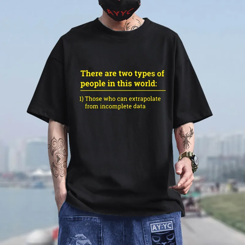 Two Types of People Can Extrapolate Incomplete Data Tshirt T Shirt Data Science Statistics Tees
Two Types of People Can Extrapolate Incomplete Data Tshirt T Shirt Data Science Statistics Tees