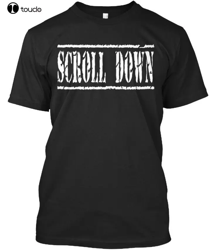 Funny O Neck T Shirt Scroll Down - Standard Unisex T-Shirt Summer Tee Shirt 
Funny O Neck T Shirt Scroll Down - Standard Unisex T-Shirt Summer Tee Shirt