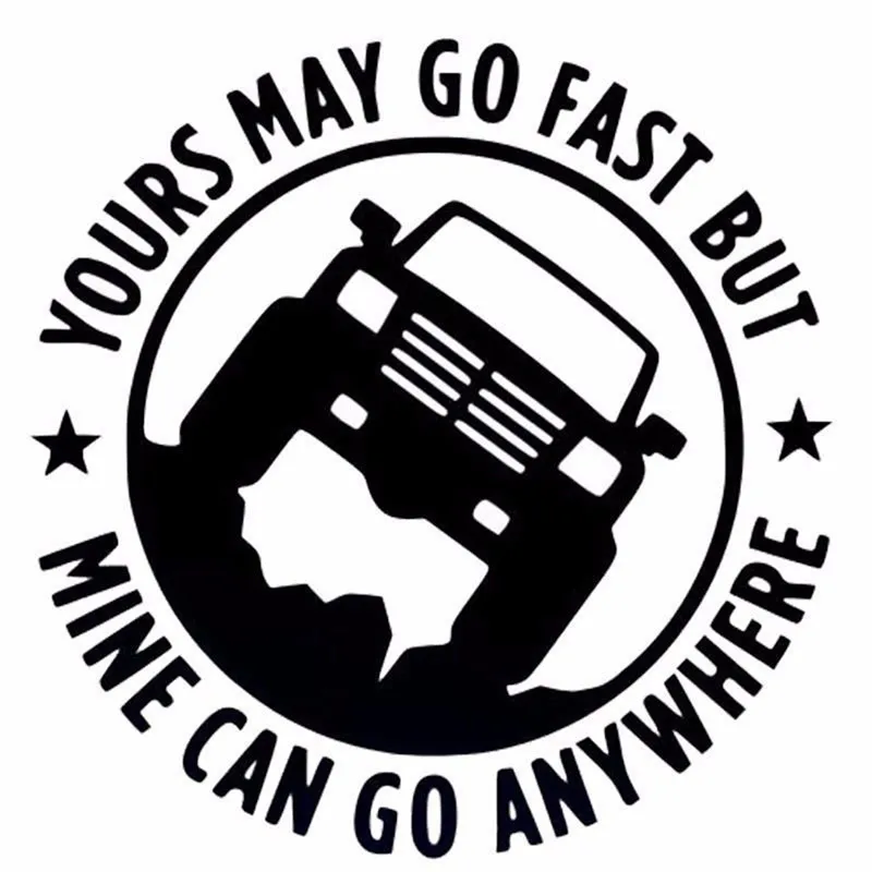 

1 pcs Creative 4X4 YOURS MAY GO FAST MINE CAN GO ANYWHERE Funny Car Stickers 15CM*15CM
