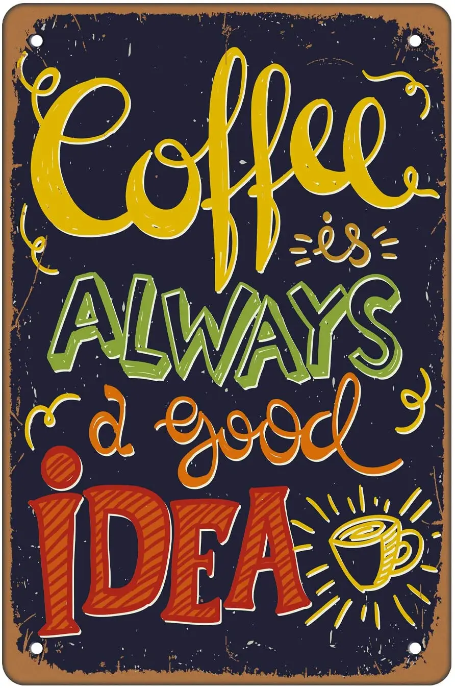 Coffee Shop Wall Decoration Metal Tin Sign Coffee Always A Good Idea Vintage Decorative Metal Plate 8x12 or 12x16 Inches
Coffee Shop Wall Decoration Metal Tin Sign Coffee Always A Good Idea Vintage Decorative Metal Plate 8x12 or 12x16 Inches