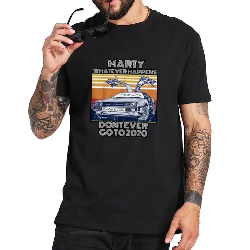 Car Marty Whatever Happens Dont Ever Go To T Shirt Summer Graphic Tshirt Short Sleeve Tops Tee Homme
Car Marty Whatever Happens Dont Ever Go To T Shirt Summer Graphic Tshirt Short Sleeve Tops Tee Homme