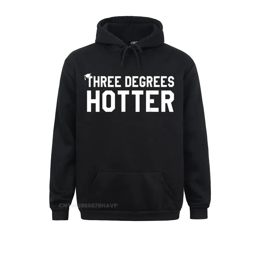 College Masters Degree Graduation Three Degrees Hotter Hoodie Sweatshirts Cheap Long Sleeve Cool Men Hoodies Hoods Print
College Masters Degree Graduation Three Degrees Hotter Hoodie Sweatshirts Cheap Long Sleeve Cool Men Hoodies Hoods Print