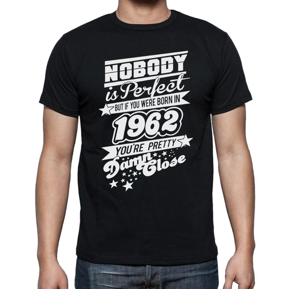 Nobody Is Perfect Born In 1962 T-Shirts Men T Shirts Short Sleeve 61 Years Old 61th Birthday Gift Tshirt Cotton Tees Streetwear 
Nobody Is Perfect Born In 1962 T-Shirts Men T Shirts Short Sleeve 61 Years Old 61th Birthday Gift Tshirt Cotton Tees Streetwear