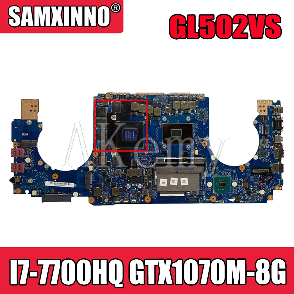 Akemy GL502VS Laptop motherboard for ASUS ROG GL502VSK GL502VS GL502V original motherboard I7-7700HQ GTX1070M-8G
Akemy GL502VS Laptop motherboard for ASUS ROG GL502VSK GL502VS GL502V original motherboard I7-7700HQ GTX1070M-8G