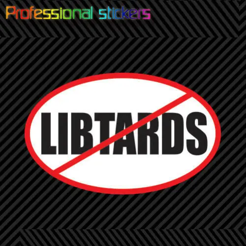 

Oval No Libtards Sticker Die Cut Vinyl Anti Liberal Political Stickers for Car, RV, Laptops, Motorcycles, Office Supplies