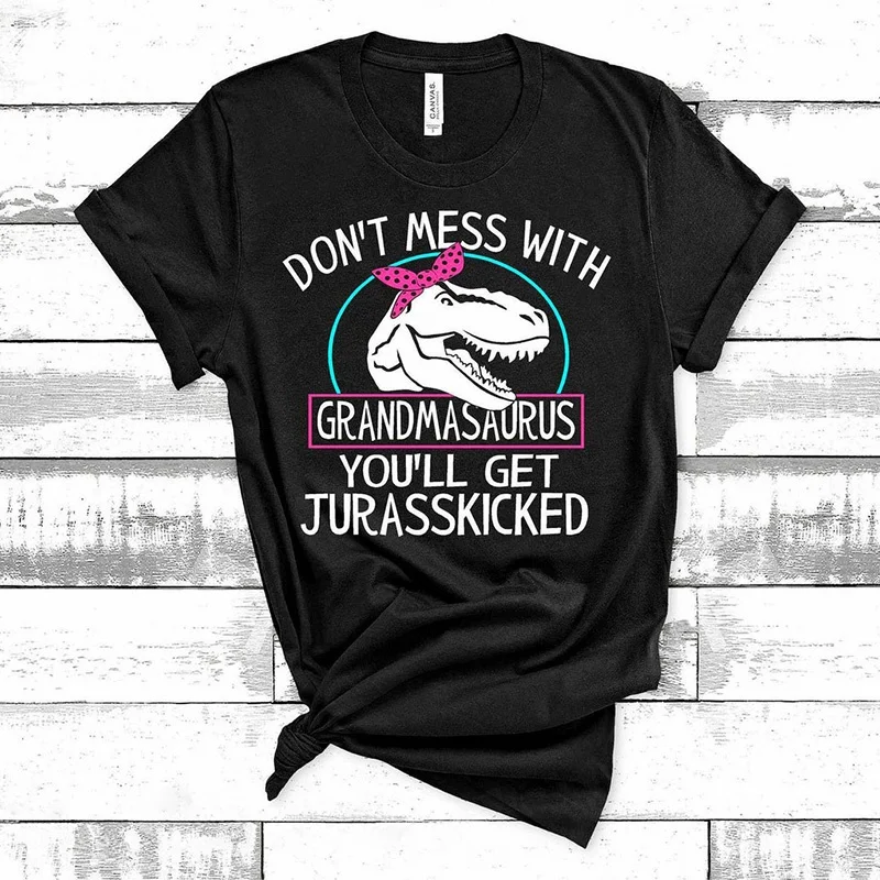 Dont Mess with Grandmasaurus Youll Get Jurasskicked - Funny Grandma Shirts Grandma Humor Shirt Gifts Granny Tee
Dont Mess with Grandmasaurus Youll Get Jurasskicked - Funny Grandma Shirts Grandma Humor Shirt Gifts Granny Tee