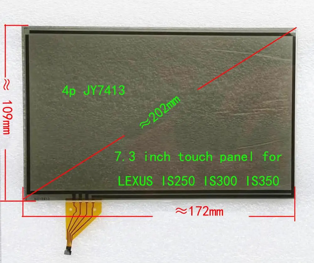 7.3 7.4 inch Resistive touch screen For Lexus IS250 IS300 IS350 Dedicated touch screen 4pin LTA070B511F LTA070B510F
7.3 7.4 inch Resistive touch screen For Lexus IS250 IS300 IS350 Dedicated touch screen 4pin LTA070B511F LTA070B510F