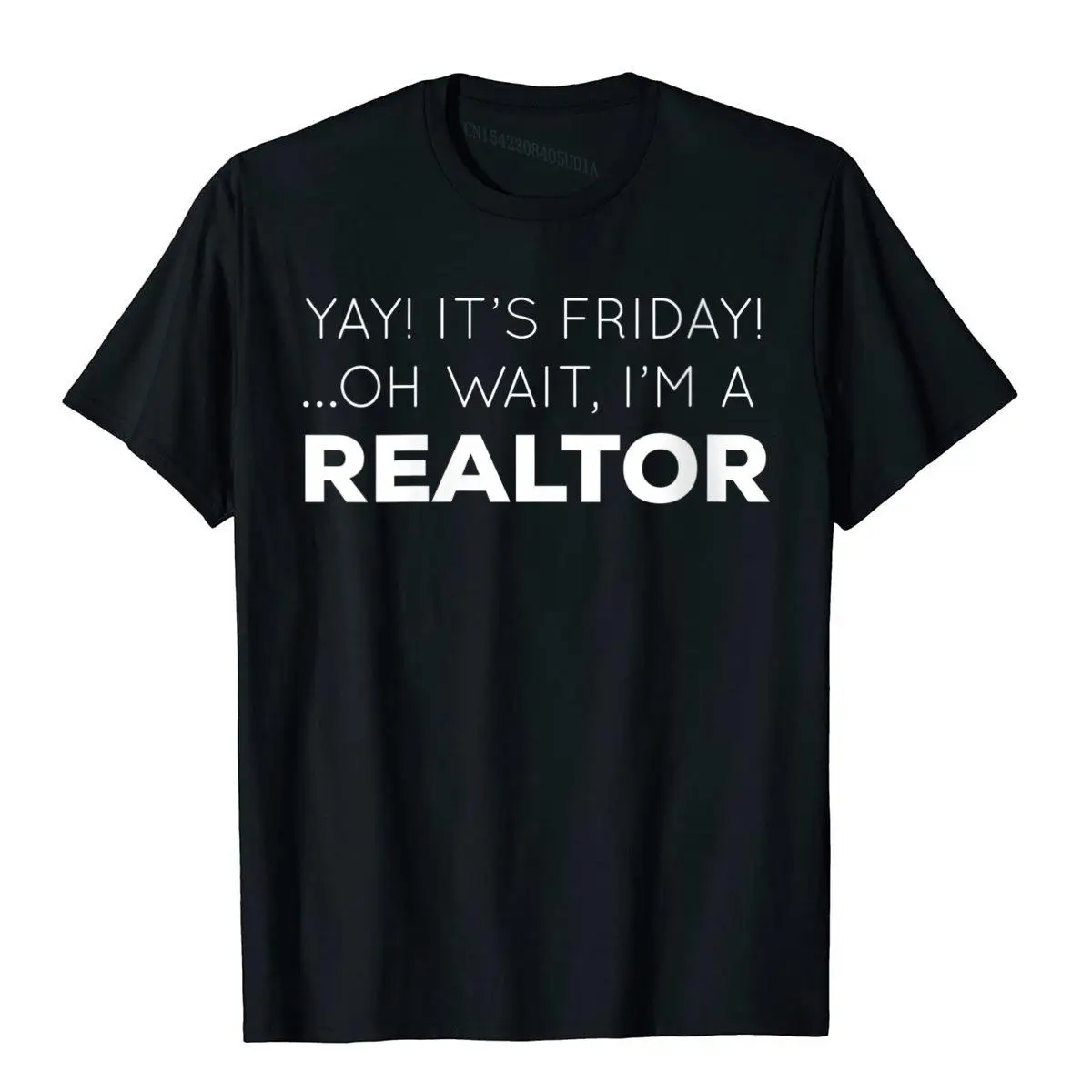 Womens Yay It's Friday ...Oh Wait I'm A Realtor Funny Crewneck T-Shirt Cotton Tops Shirt For Men Unique T Shirts Beach Cheap
Womens Yay It's Friday ...Oh Wait I'm A Realtor Funny Crewneck T-Shirt Cotton Tops Shirt For Men Unique T Shirts Beach Cheap