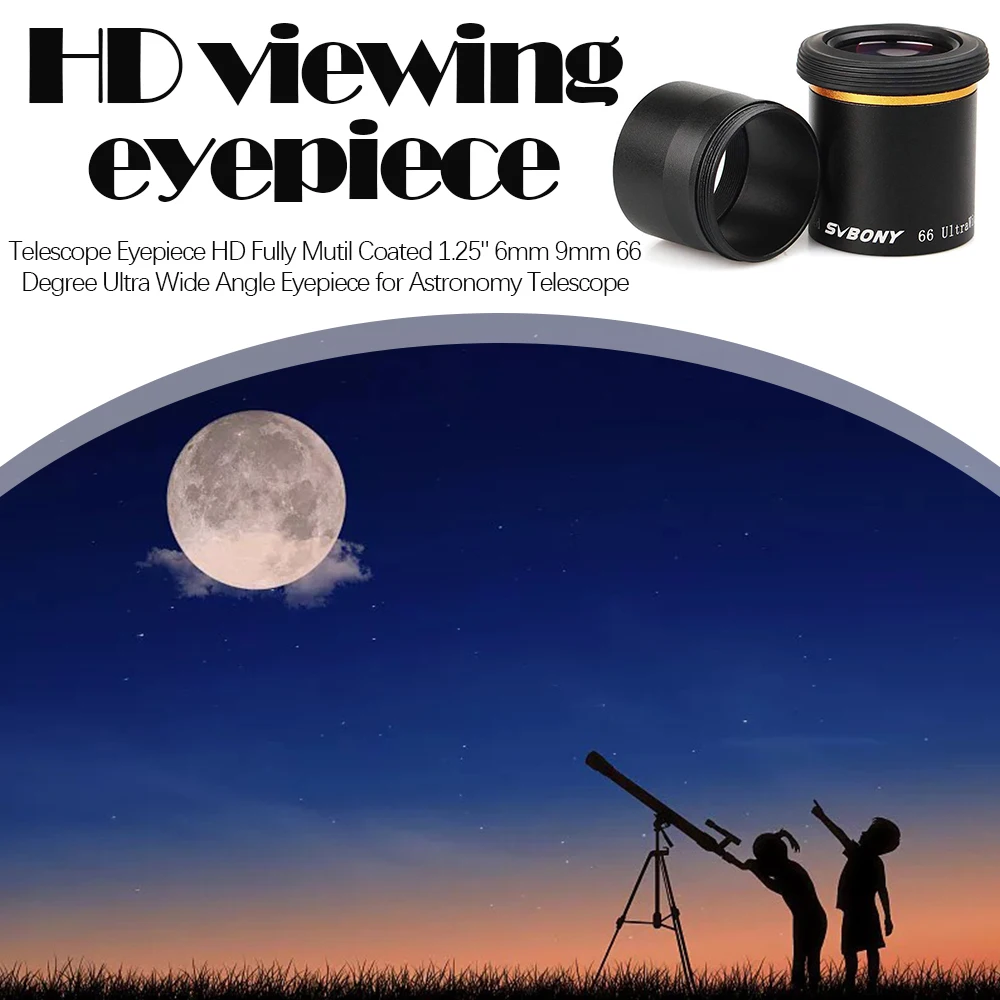 Telescope Eyepiece HD Fully Mutil Coated 1.25" 6mm 9mm 66 Degree Ultra Wide Angle Eyepiece for Astronomy Telescope
Telescope Eyepiece HD Fully Mutil Coated 1.25" 6mm 9mm 66 Degree Ultra Wide Angle Eyepiece for Astronomy Telescope