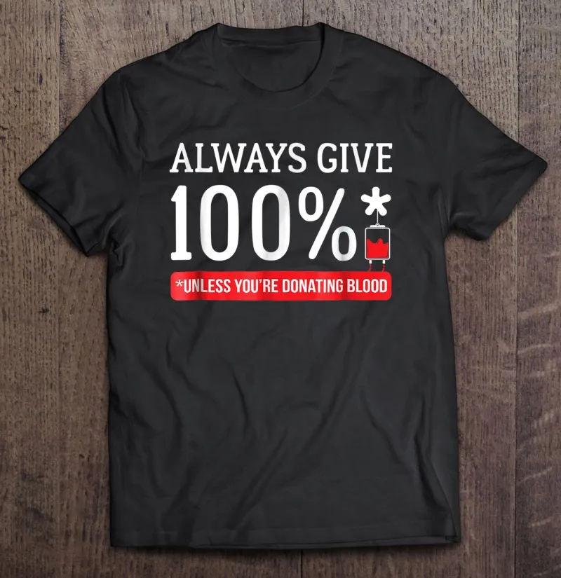 Футболка с надписью Always Give 100% если вы не подаете семейству крови футболка