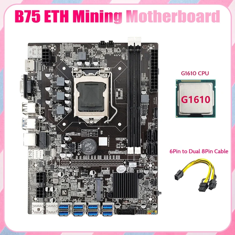 B75 ETH Mining Motherboard 8XPCIE USB Adapter+G1610 CPU+6Pin To Dual 8Pin Cable LGA1155 MSATA B75 USB Miner Motherboard
B75 ETH Mining Motherboard 8XPCIE USB Adapter+G1610 CPU+6Pin To Dual 8Pin Cable LGA1155 MSATA B75 USB Miner Motherboard