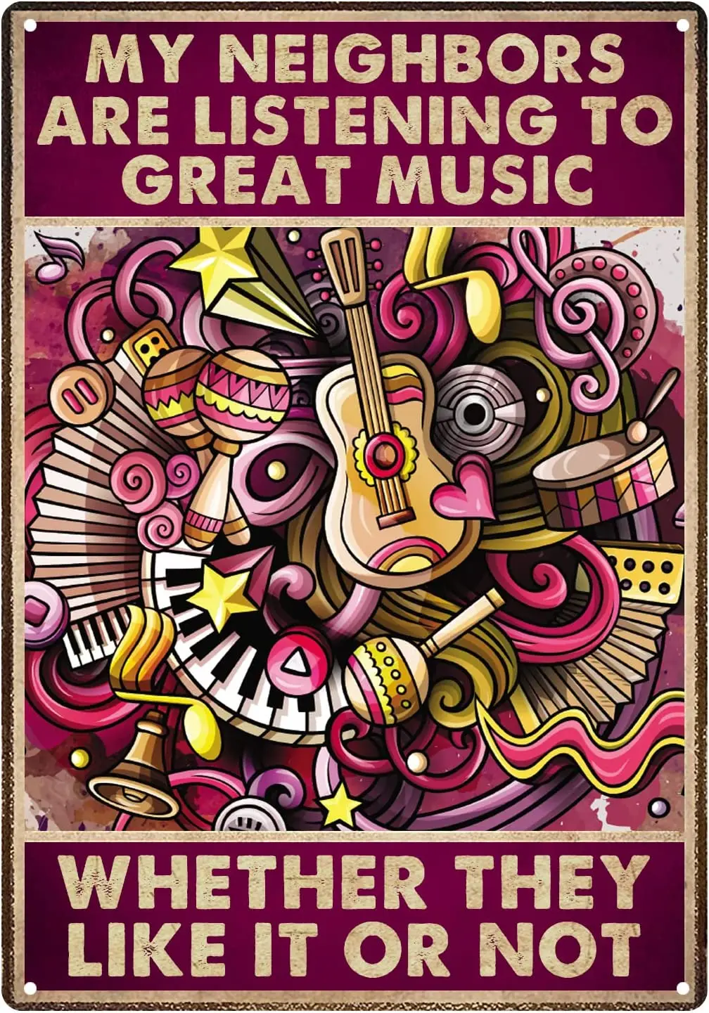 My Neighbors Are Listening To Great Music Whether They Like It Or Not Tin Sign, Hippie Vintage Metal Tin Signs For Man Woman
My Neighbors Are Listening To Great Music Whether They Like It Or Not Tin Sign, Hippie Vintage Metal Tin Signs For Man Woman