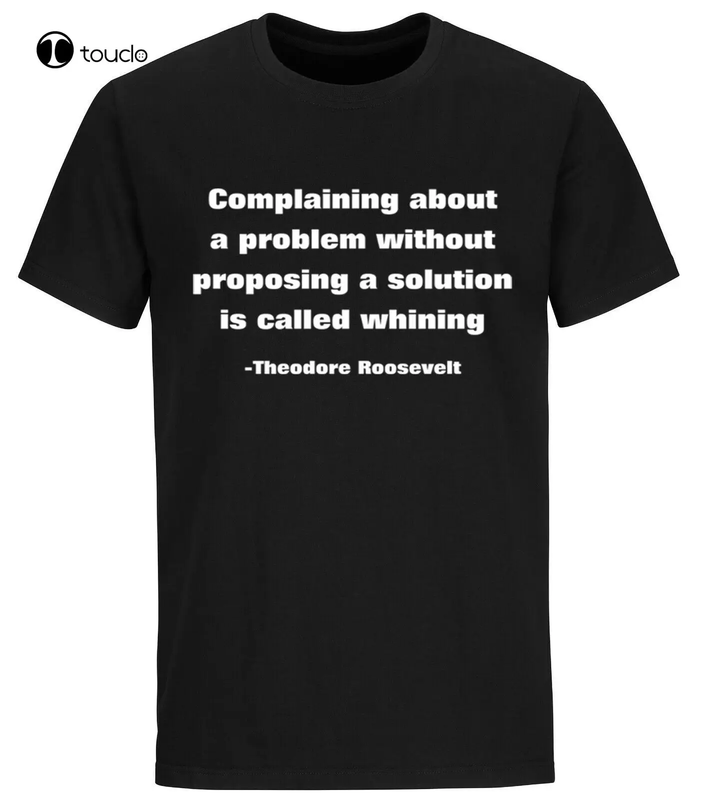 Theodore Roosvelt Quote Complaining Without Proposing Solution Is Whining Shirt Cotton Tee Shirt Unisex
Theodore Roosvelt Quote Complaining Without Proposing Solution Is Whining Shirt Cotton Tee Shirt Unisex