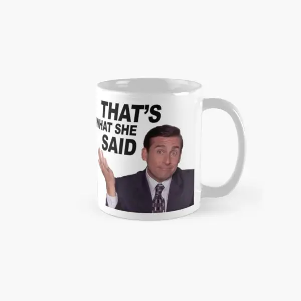 

That Is What She Said Michael Classic Mug Picture Image Photo Tea Drinkware Handle Round Simple Gifts Design Printed Cup