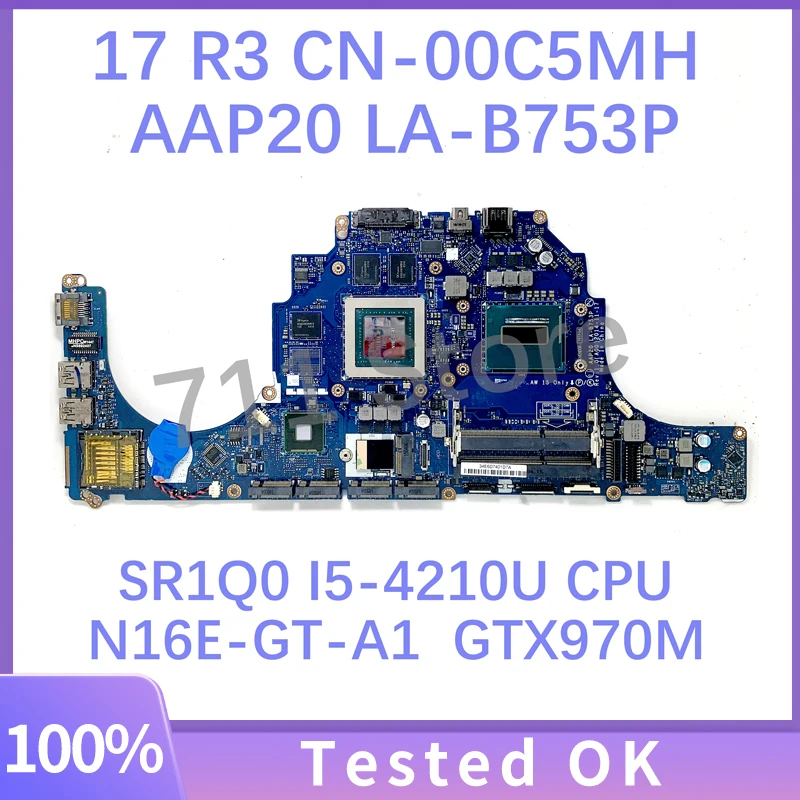 

00C5MH 0C5MH CN-00C5MH AAP20 LA-B753P For 17 R2 Laptop Motherboard With SR1Q0 I5-4210U CPU N16E-GT-A1 GTX970M 100%Full Tested OK