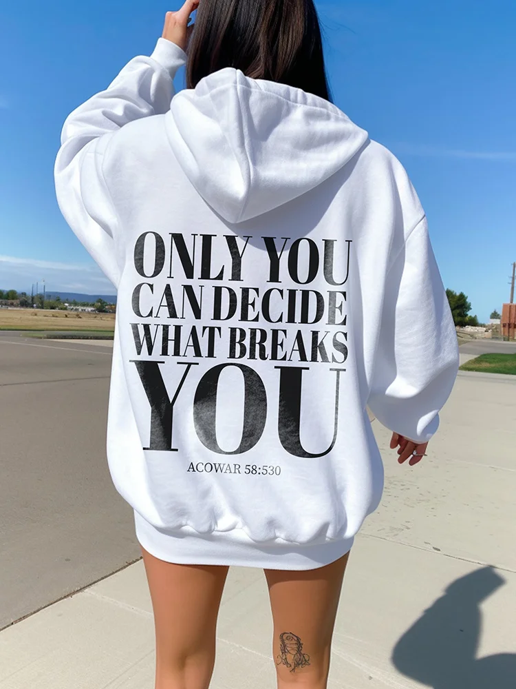 Only You Can Decide What Breaks You Print Women Hoodie Long Sleeves Trend Sweatshirts Pocket Casual Cotton Top Female Clothes
Only You Can Decide What Breaks You Print Women Hoodie Long Sleeves Trend Sweatshirts Pocket Casual Cotton Top Female Clothes