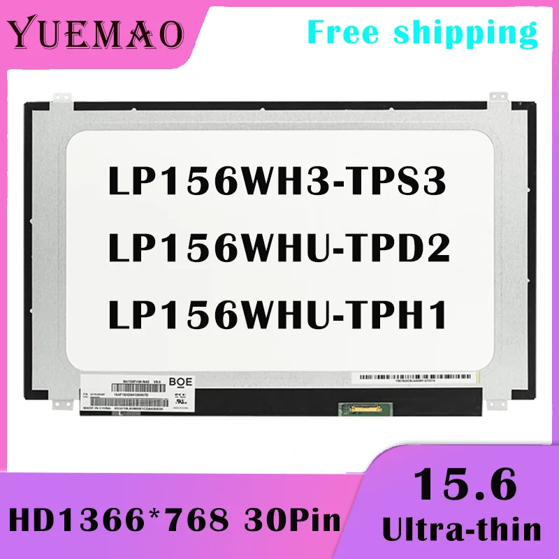 15.6 Inch Display Matrix New Replacement for LP156WH3-TPS3 LP156WHU-TPD2 LP156WHU-TPH1 1366*768 Laptop LCD Screen EDP 30 Pins 
15.6 Inch Display Matrix New Replacement for LP156WH3-TPS3 LP156WHU-TPD2 LP156WHU-TPH1 1366*768 Laptop LCD Screen EDP 30 Pins