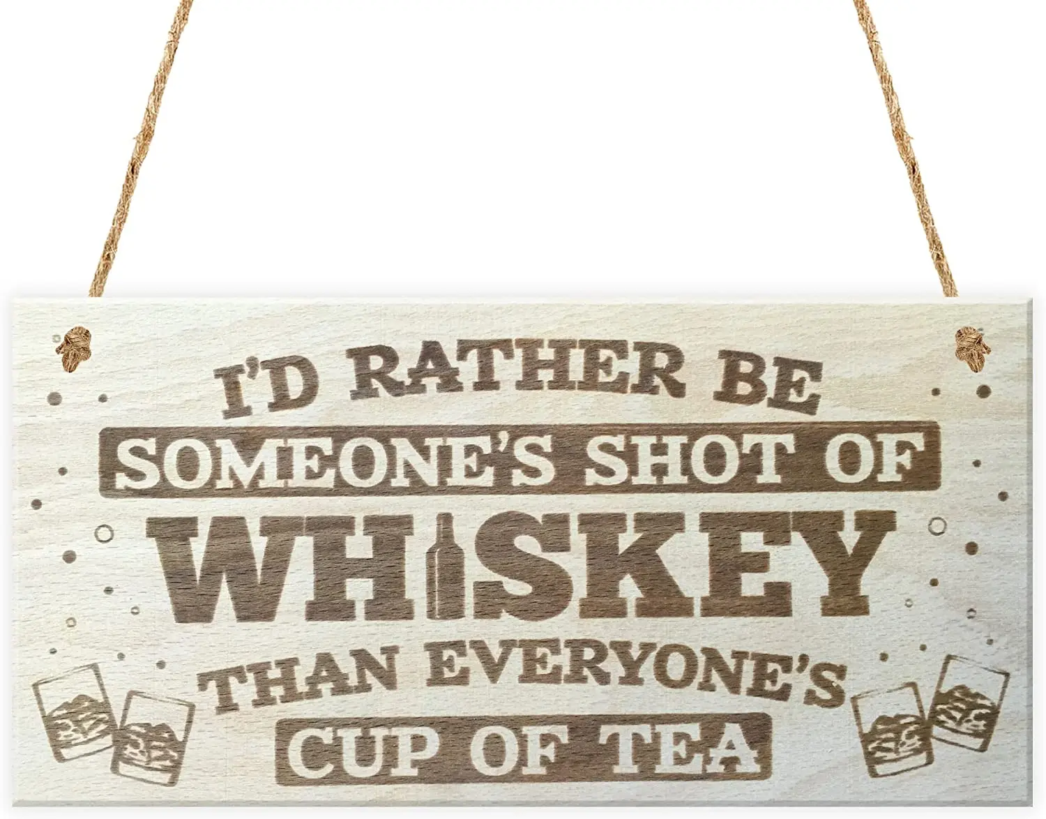 Store I'd Rather Be Someone's Shot Whiskey Than Everyone's Cup Tea Novelty Wooden Hanging Plaque Sign
Store I'd Rather Be Someone's Shot Whiskey Than Everyone's Cup Tea Novelty Wooden Hanging Plaque Sign