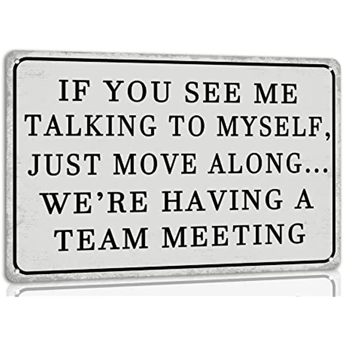 New Funny Office Signs if You See Me Talking to Myself Just Move Alone We're Having a Team Meeting Metal Tin Sign Office Door
New Funny Office Signs if You See Me Talking to Myself Just Move Alone We're Having a Team Meeting Metal Tin Sign Office Door