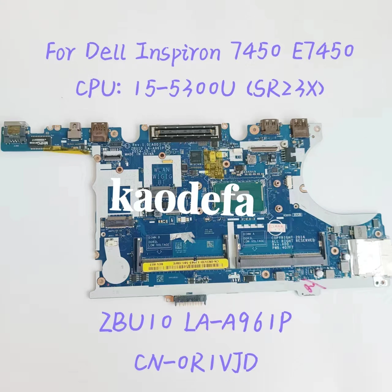 Материнская плата ZBU10 для ноутбука Dell Inspiron 7450 E7450, Центральная плата ноутбука: Φ SR23X DDR3L LA-A961P 0R1VJD R1VJD, тест ОК
Материнская плата ZBU10 для ноутбука Dell Inspiron 7450 E7450, Центральная плата ноутбука: Φ SR23X DDR3L LA-A961P 0R1VJD R1VJD, тест ОК