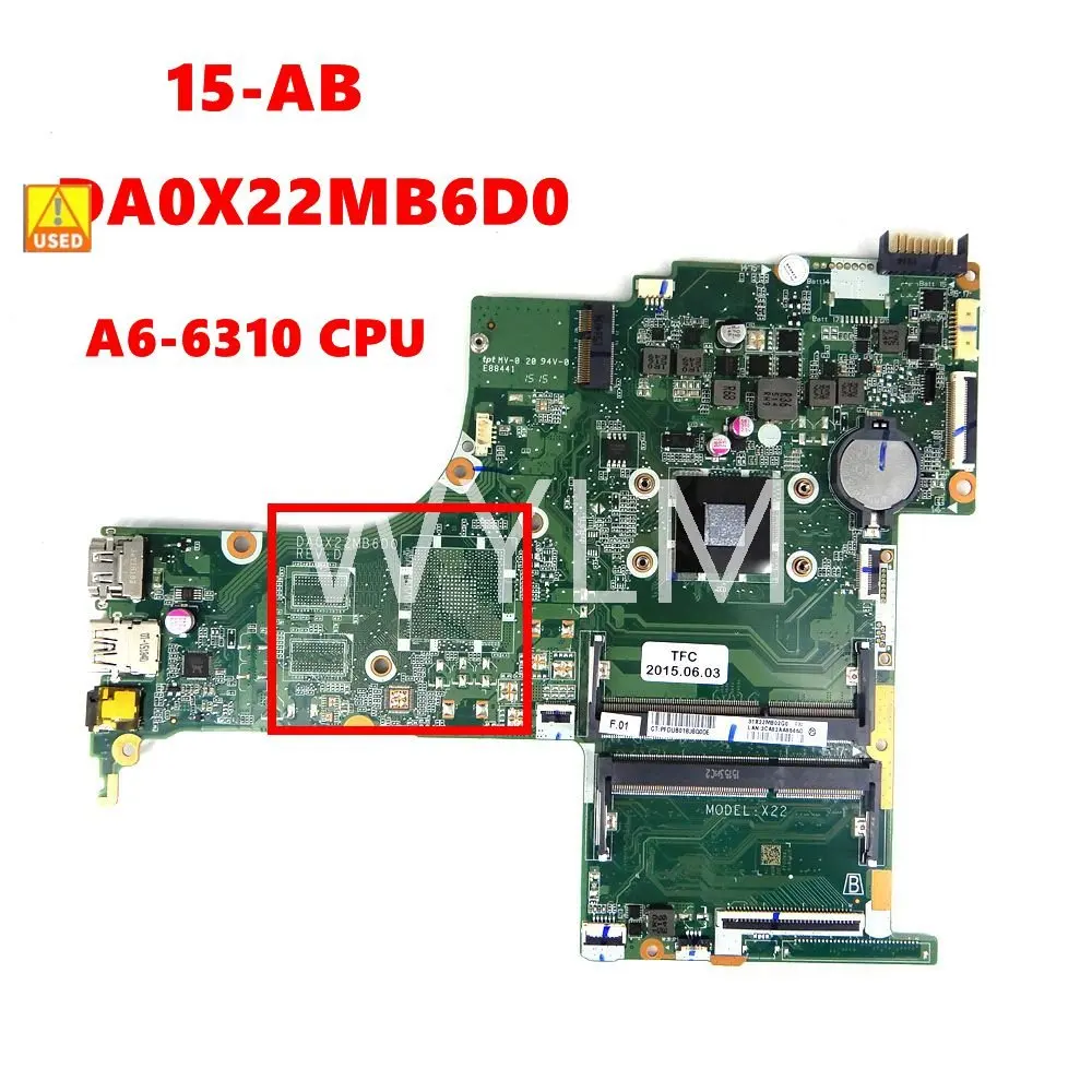 DA0X22MB6D0 X22 A6-6310 CPU Mainboard For HP 15-AB DA0X22MB6D0 Laptop Motherboard tested 100% Used
DA0X22MB6D0 X22 A6-6310 CPU Mainboard For HP 15-AB DA0X22MB6D0 Laptop Motherboard tested 100% Used