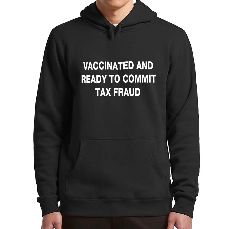 Vaccinated And Ready To Commit Tax Fraud Hoodies Funny Meme Jokes Men Women Clothing Basic Oversized Hooded Sweatshirt
Vaccinated And Ready To Commit Tax Fraud Hoodies Funny Meme Jokes Men Women Clothing Basic Oversized Hooded Sweatshirt