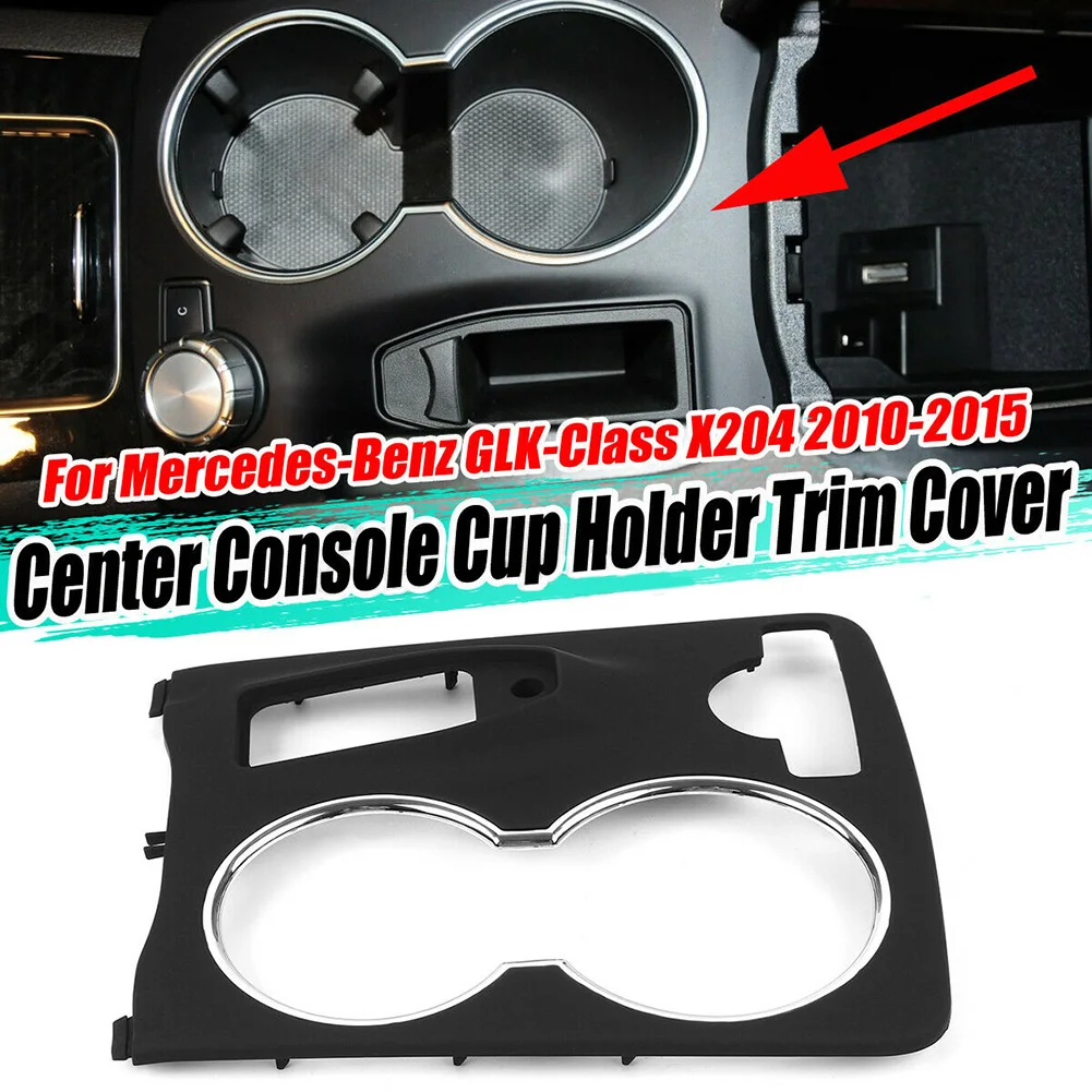 For MercedesBenz X204 GLK250 GLK300 GLK350 10-15 Center Console Cup Holder Trim Cover High Quality Auto Accessories
For MercedesBenz X204 GLK250 GLK300 GLK350 10-15 Center Console Cup Holder Trim Cover High Quality Auto Accessories