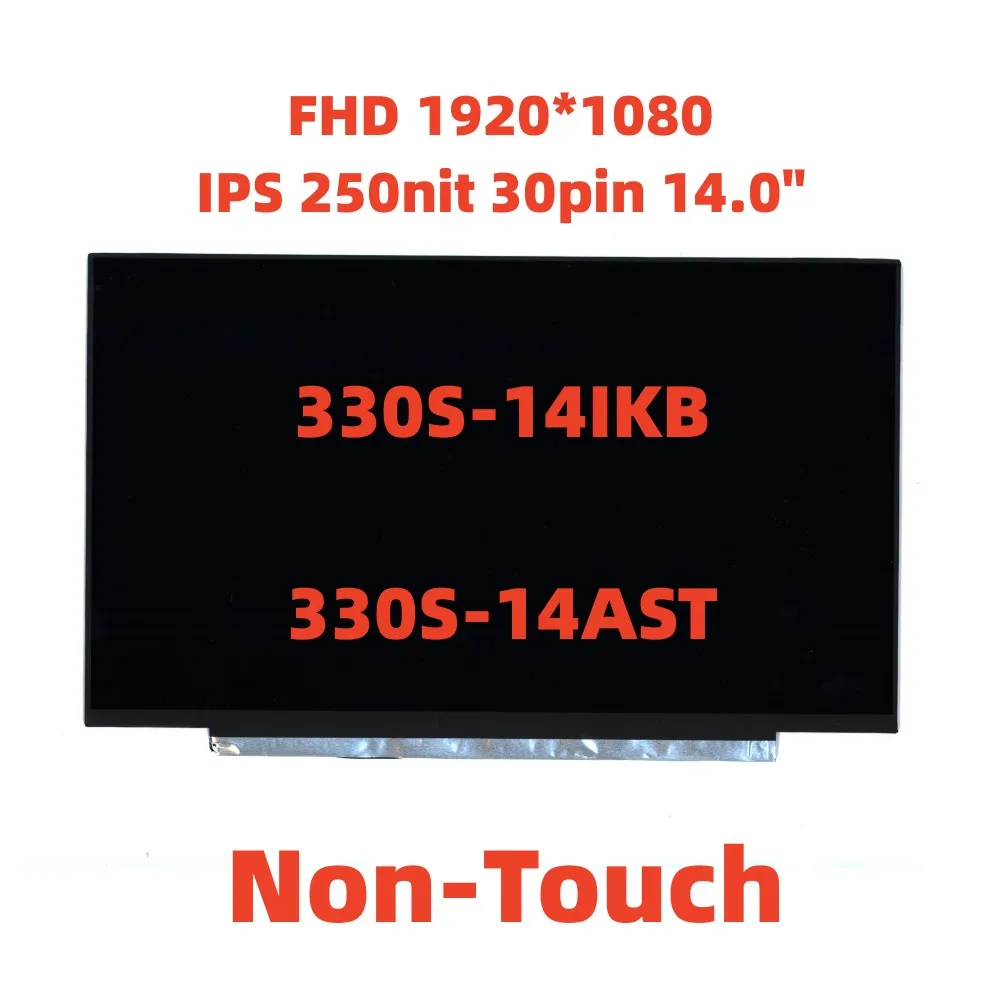 For Lenovo ideapad 330S-14IKB 330S-14AST 14 inch FHD 1920*1080 IPS 250nit LED Display LCD Screen Not Touch 5D10M42891
For Lenovo ideapad 330S-14IKB 330S-14AST 14 inch FHD 1920*1080 IPS 250nit LED Display LCD Screen Not Touch 5D10M42891
