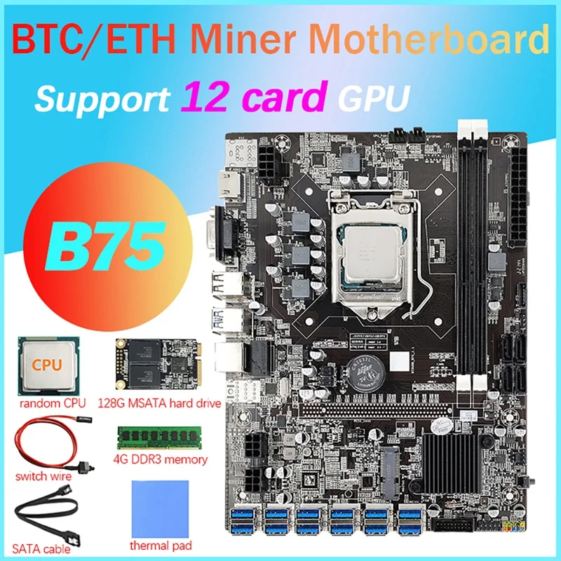 

Материнская плата B75 для майнинга BTC, 12 карт + ЦП + 4G DDR3 ОЗУ + 128G SSD + термоподушка + SATA + кабель переключателя 12 USB3.0 LGA1155 DDR3 SATA3.0