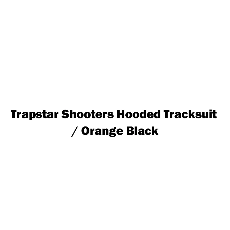 Trapstar Shooters Hooded Tracksuit / Orange Black
Trapstar Shooters Hooded Tracksuit / Orange Black