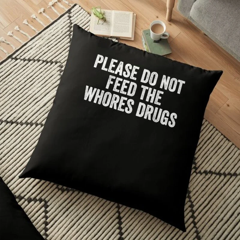 Please Do Not Feed The Whores Drugs Funny Joke Distressed Bedroom Sofa Anime Bed Fashion Pillowcase
Please Do Not Feed The Whores Drugs Funny Joke Distressed Bedroom Sofa Anime Bed Fashion Pillowcase