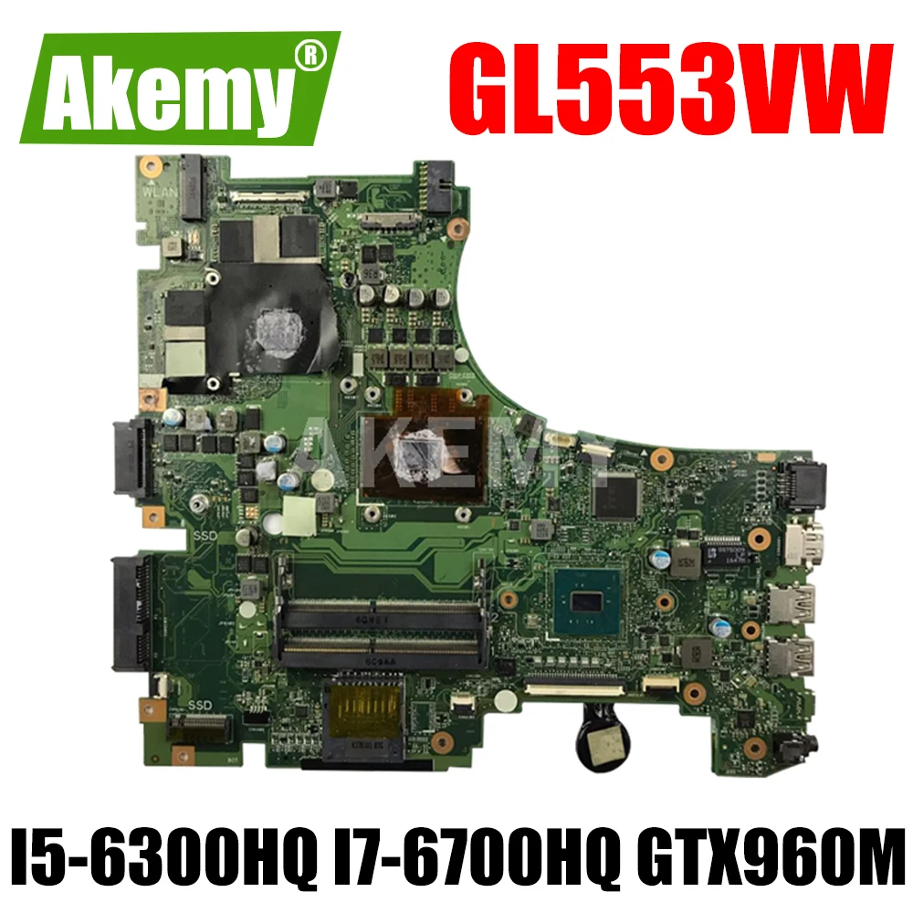 GL553VW Laptop motherboard For Asus ROG GL553VW original mainboard GL553V ZX53V motherboard I5-6300HQ I7-6700HQ GTX960M
GL553VW Laptop motherboard For Asus ROG GL553VW original mainboard GL553V ZX53V motherboard I5-6300HQ I7-6700HQ GTX960M