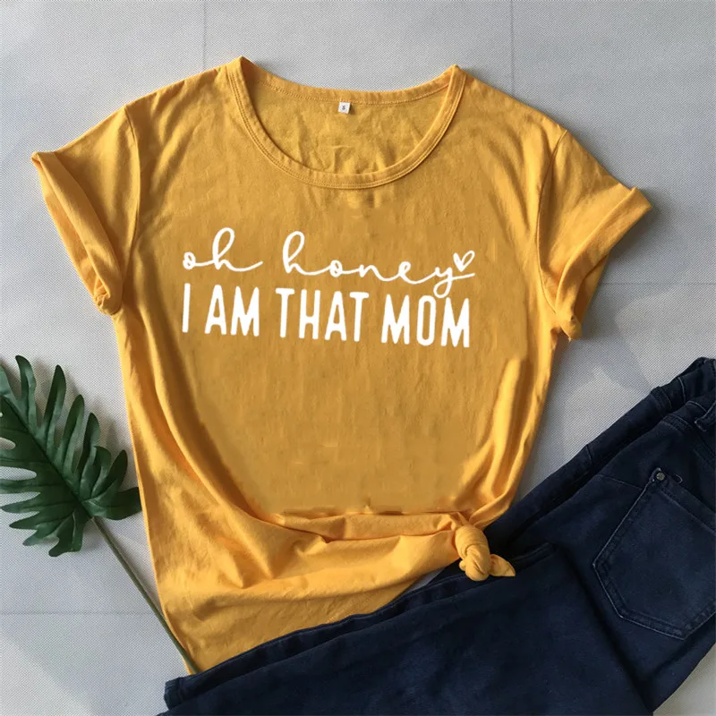 

Oh honey I am that mom Shirt Mother's Day T-shirt Funny mom Tee Plus Size O Neck Fashion Graphic Short Sleeve Mother Casual Tops