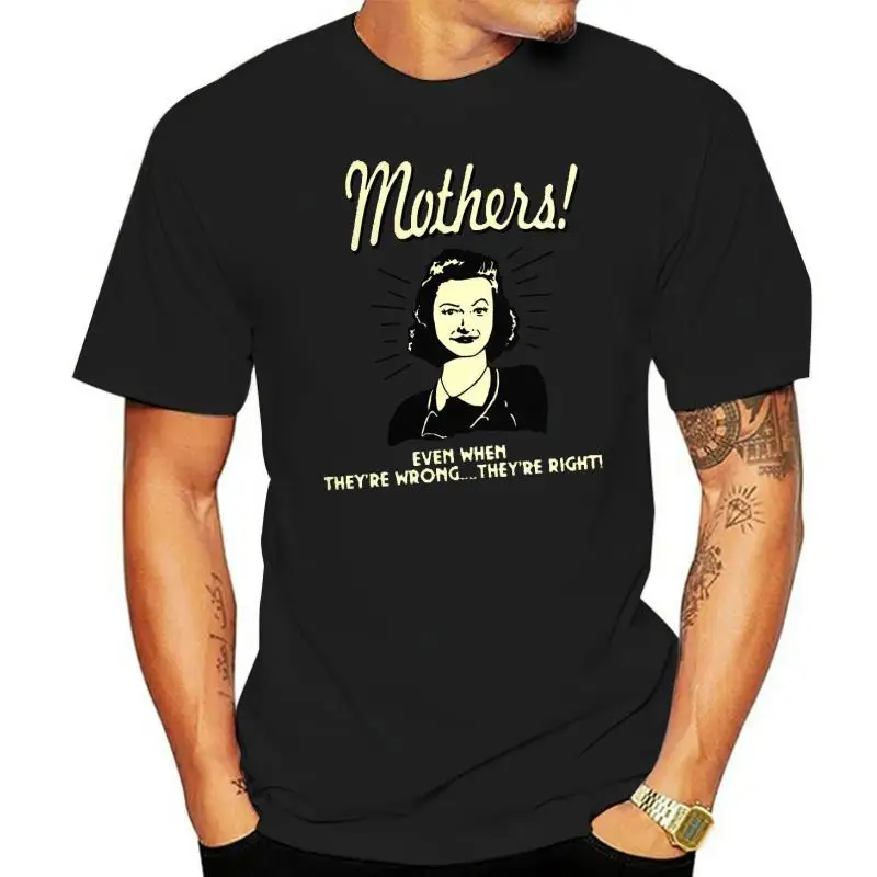 Mothers! Even When Theyre Wrong....Theyre Right! womens t-shirt men t shirt
Mothers! Even When Theyre Wrong....Theyre Right! womens t-shirt men t shirt