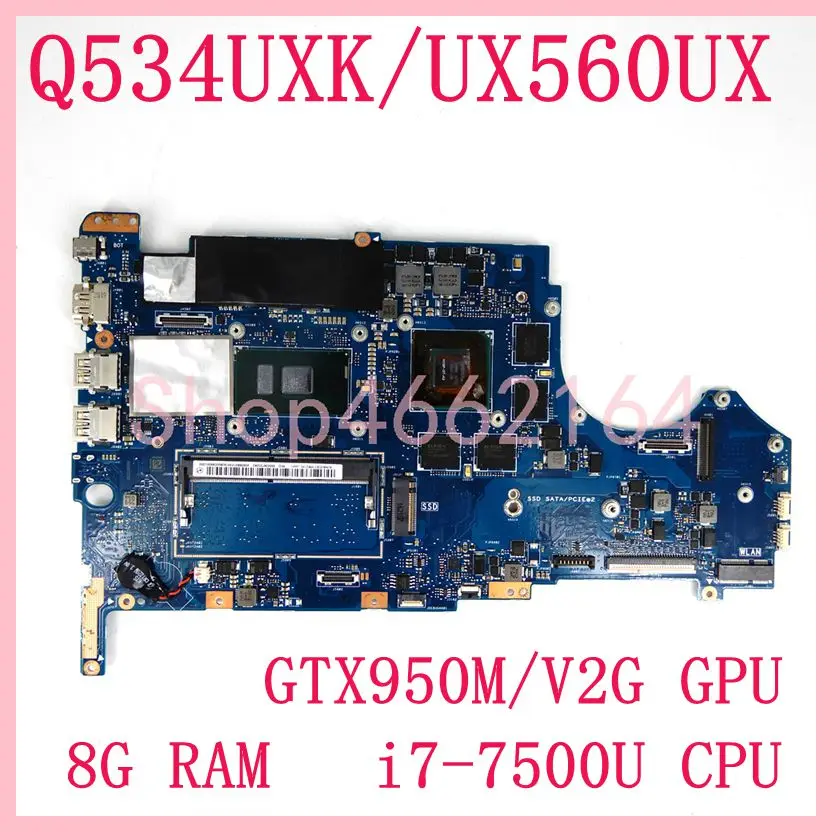 Q534UXK 8GB RAM i7-7500U CPU GTX950M/2G Notebook Mainboard For Asus Q534U Q534UX Q534UXK UX560UX UX560UXK Laptop Motherboard
Q534UXK 8GB RAM i7-7500U CPU GTX950M/2G Notebook Mainboard For Asus Q534U Q534UX Q534UXK UX560UX UX560UXK Laptop Motherboard