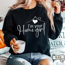 Im Your Home Girl Sweatshirt Realtor Sweater Real Estate Hoodies Women Sweatshirts Long Sleeve Pullover Real Estate Agent Gift