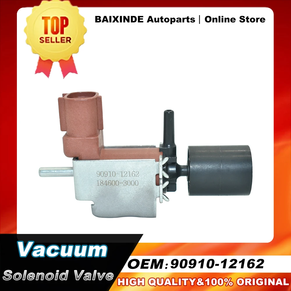 OEM 90910-12162 184600-3000 9091012162 90910 12162 1846003000 Vacuum Solenoid Valve For Car Accessories Auto Parts
OEM 90910-12162 184600-3000 9091012162 90910 12162 1846003000 Vacuum Solenoid Valve For Car Accessories Auto Parts