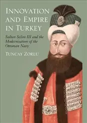 Innovation and Empire in Turkey : Sultan Selim III and the Modernisation of the Ottoman Navy english books world history
Innovation and Empire in Turkey : Sultan Selim III and the Modernisation of the Ottoman Navy english books world history