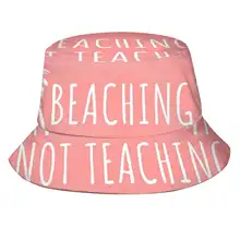 Beaching Not Teaching-School Break Causal Cap Buckets Hat Teaching For Teacher Smart Cookies I Love My Teacher Worlds Best