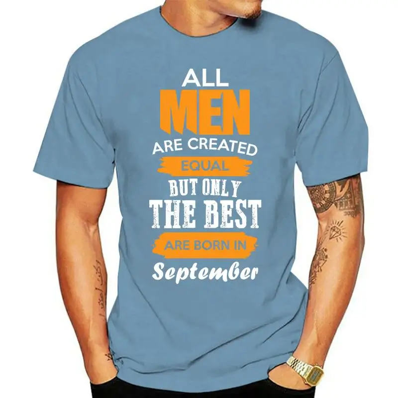 Tshirt Compleanno All Men Are Created Equal But Only The Best Are Born In September High-quality Screen-printing
Tshirt Compleanno All Men Are Created Equal But Only The Best Are Born In September High-quality Screen-printing