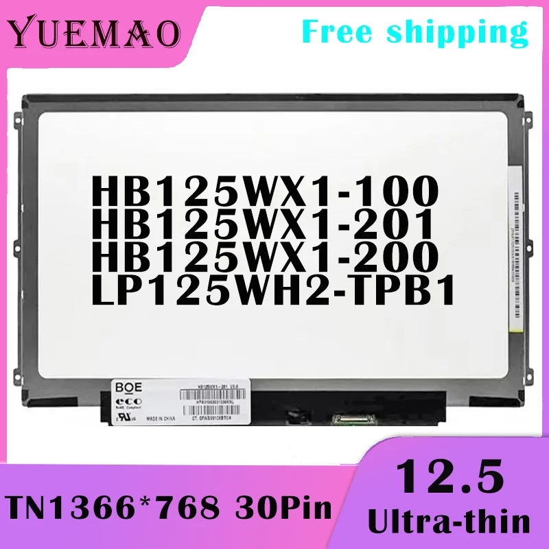 12.5" Laptop LCD Screen 1366*768 30Pin HB125WX1-201 HB125WX1-200 LP125WH2-TPB1 HB125WX1-100 For HP 820 G1 G2 G3 DELL E7240 E7250
12.5" Laptop LCD Screen 1366*768 30Pin HB125WX1-201 HB125WX1-200 LP125WH2-TPB1 HB125WX1-100 For HP 820 G1 G2 G3 DELL E7240 E7250