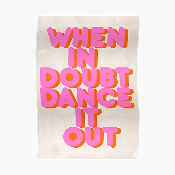 

When In Doubt Dance It Out Typography A Poster Print Vintage Room Home Decor Wall Picture Mural Painting Art Funny No Frame