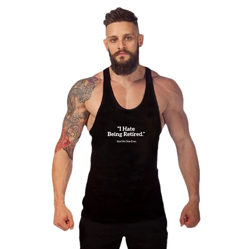 I Hate Being Retired Said No One Ever Custom Gym t-gym Gym t-shirt man Rife Men's tank tank top men Design Cotton Fabric Mens Gy
I Hate Being Retired Said No One Ever Custom Gym t-gym Gym t-shirt man Rife Men's tank tank top men Design Cotton Fabric Mens Gy